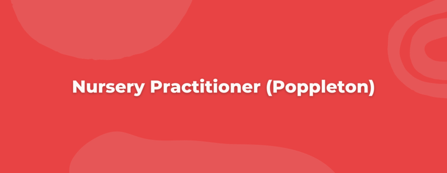 Qualified Nursery Practitioner (Poppleton)